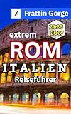 Rom Italien Reiseführer 2026:Das ultimative Insider-Handbuch: 2-7-tägige Reiseroute von Rom, Beste Hotels, Einreiseführer zum Vatikan und Kolosseum, Transfer von Flughafen zur Stadt und günstige Reis