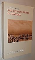 The Icelandic People in Manitoba : A Manitoba Saga 0969465114 Book Cover