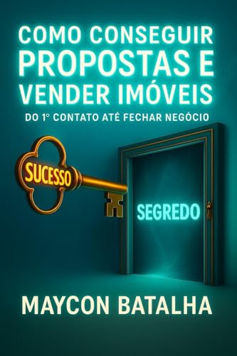 Como Conseguir propostas e vender imóveis : Do 1° contato até fechar negócio