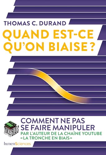 Quand est-ce qu'on biaise ?: Comment ne pas se faire manipuler