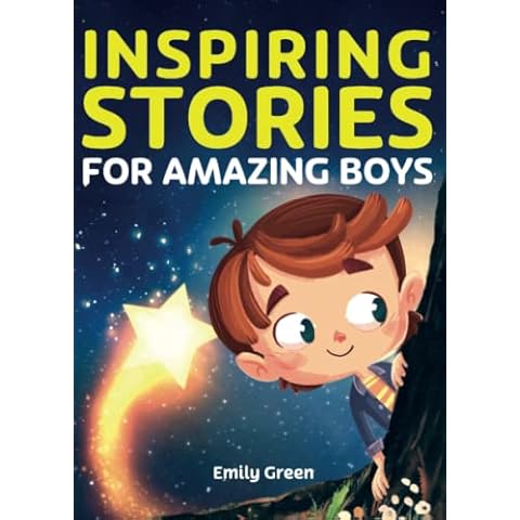 Inspiring Stories for Amazing Boys: A Motivational Book about Courage, Confidence and Friendship Cover
