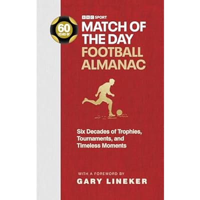 Match of the Day Football Almanac: Six Decades of Trophies, Tournaments, and Timeless Moments