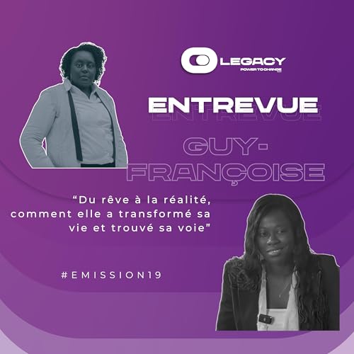 Emission 19 - Guy-Françoise : du rêve à la réalité, comment elle a transformé sa vie et trouvé sa voie