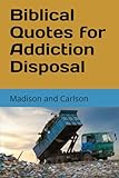 Biblical Quotes for Addiction Disposal Volume One