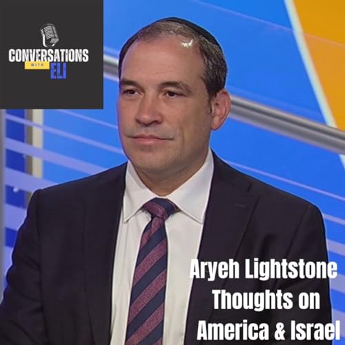 Aryeh Lighstone- Thoughts on America & Israel