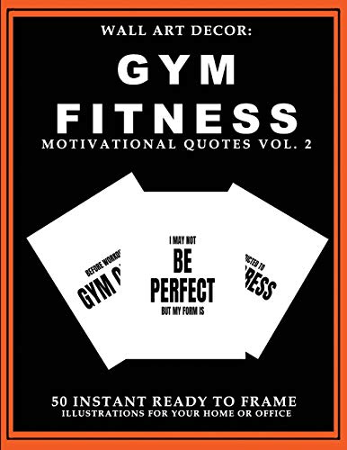Wall Art Decor: Gym Fitness Motivational Quotes Vol. 2: 50 Instant Ready to Frame Black & White Text Illustration Art Prints for Your Home & Office Decor