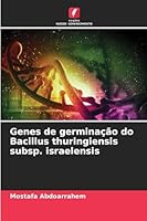 Genes de germinação do Bacillus thuringiensis subsp. israelensis 6209296815 Book Cover