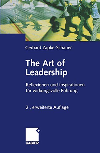 The Art of Leadership: Reflektionen und Inspirationen für wirkungsvolle Führung (German Edition)
