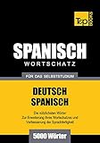 Deutsch-Spanischer Wortschatz für das Selbststudium - 5000 Wörter (German Collection 258)