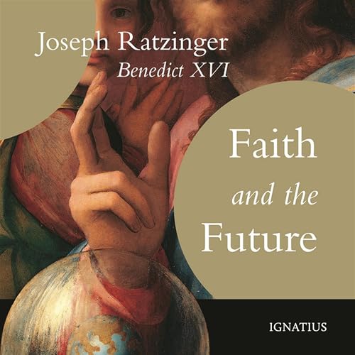 Faith and the Future by Pope Benedict XVI episode artwork