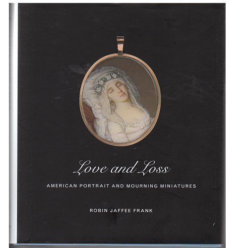 Love and Loss American Portrait and Mourning Miniatures