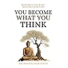 You Become What You think: Insights to Level Up Your Happiness, Personal Growth, Relationships, and Mental Health (Life Changing Insights) Paperback December 21, 2023