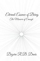 Eternal Essence of Being: The Measure of Enough 1517397480 Book Cover