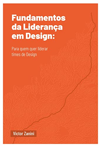 Fundamentos da Liderança em Design: Para quem quer liderar times de Design