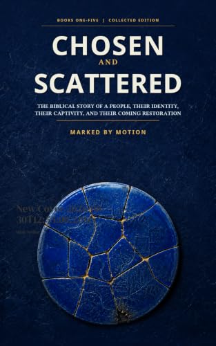 Chosen and Scattered Collection - Books One – Five: Before the Name 'Black' Existed, The Twelve, The Assyrian Wound, By the Waters of Babylon & 70 AD (Chosen and Scattered Omnibus Collection Book 1)