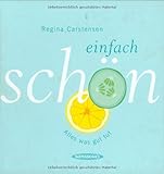  Einfach schön!: Alles was gut tut: Alles was gut tut. 365 Ideen und Anregungen