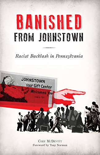 Banished from Johnstown: Racist Backlash in Pennsylvania (American Heritage)