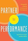 Partner for Performance: Strategically Aligning Learning and Development