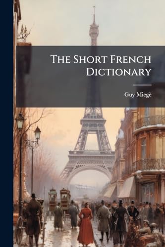 The Short French Dictionary: The Second Part, French And English, According To The Present Use, And Modern Ortography