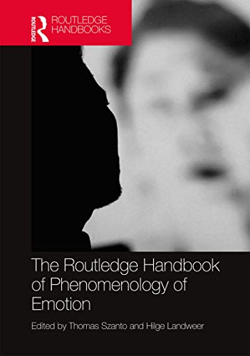 The Routledge Handbook of Phenomenology of Emotion (Routledge Handbooks in Philosophy)