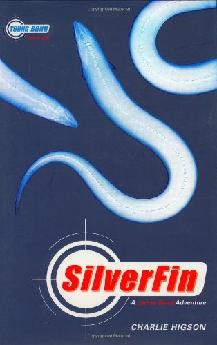 Silverfin: A James Bond Adventure (Young Bond) by Charles Higson (2005-04-30)
