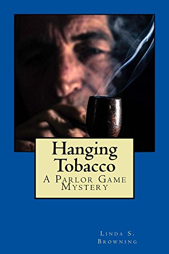 Hanging Tobacco: A Parlor Game Mystery (Parlor Game Mysteries Book 1)