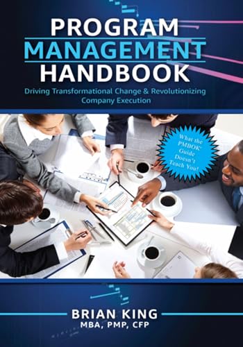 Program Management Handbook: Driving Transformational Change & Revolutionizing Company Execution