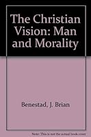 The Christian Vision: Man and Morality (A Christian vision book) 0916308960 Book Cover