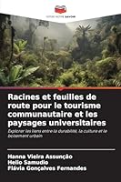 Racines et feuilles de route pour le tourisme communautaire et les paysages universitaires: Explorer les liens entre la durabilité, la culture et le boisement urbain (French Edition) 620879157X Book Cover