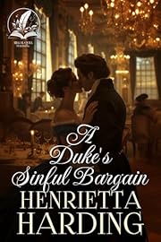 A Duke's Sinful Bargain: A Historical Regency Romance Novel (Love and Intrigue in High Society)