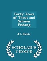 Forty Years of Trout and Salmon Fishing - Scholar's Choice Edition 1297203240 Book Cover