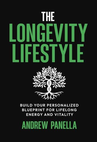 The Longevity Lifestyle: Build Your Personalized Blueprint for Lifelong Energy