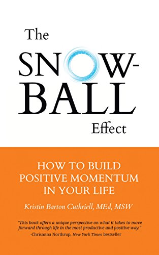 The Snowball Effect: How to Build Positive Momentum in Your Life (English Edition)