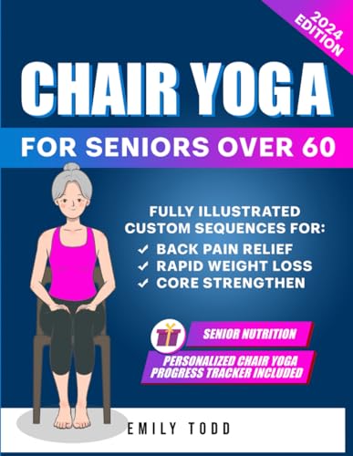 Gentle Chair Yoga for Seniors Over 60: Fully Illustrated Exercises