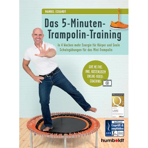 Das 5-Minuten-Trampolin-Training: In 4 Wochen mehr Energie für Körper und Seele. Schwingübungen für das Mini-Trampolin. Give me five: Inkl. kostenlosem Online-Video-Coaching