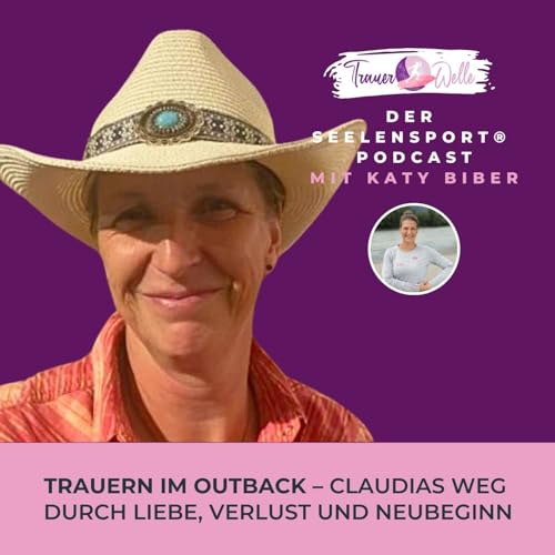 Page de couverture de #114 Trauern im Outback – Claudias Weg durch Liebe, Verlust und Neubeginn