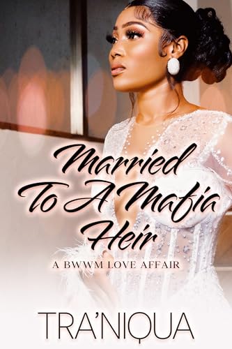 Married to an Mafia Heir: A BWWM Love Affair