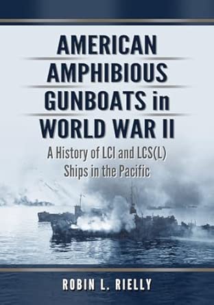 American Amphibious Gunboats in World War II: A History of LCI Ships in the Pacific: A History of LCI and LCS(L) Ships in the Pacific book cover