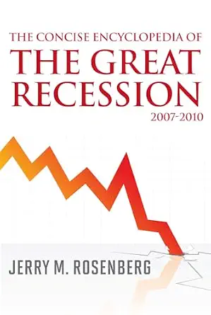 The Concise Encyclopedia of The Great Recession 2007-2010 The Concise Encyclopedia of The Great Recession 2007-2010 book cover