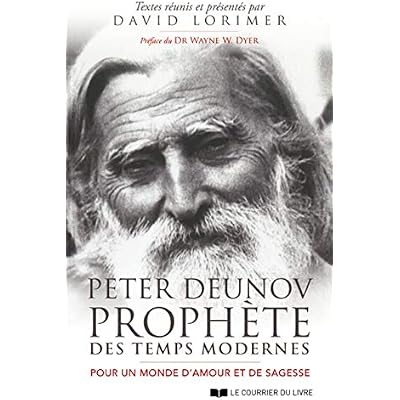 Peter Deunov, proph&egrave;te des temps modernes - Pour un monde d'amour et de sagesse