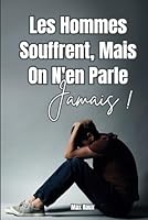 Les Hommes Souffrent, Mais On N'En Parle Jamais (French Edition) B0F5WBK6R1 Book Cover