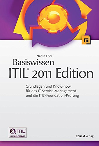 Basiswissen ITIL® 2011 Edition: Grundlagen und Know-how für das IT Service Management und die ITIL®-Foundation-Prüfung