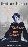 Tochter des Geldes: Mentona Moser - die reichste Revolutionärin Europas. Roman eines Lebens - Eveline Hasler 