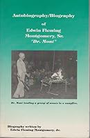 Autobiography/Biography of Edwin Fleming Montgomery, Sr. --"Dr. Mont" B007ZH7K5O Book Cover