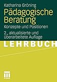 Pädagogische Beratung: Konzepte und Positionen