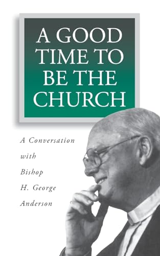 A Good Time to Be the Church: A Conversation with Bishop H. George Anderson