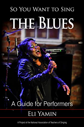 So You Want to Sing the Blues: A Guide for Performers (So You Want to Sing: Guides for Performers...