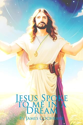 Jesus Spoke to me in a Dream (English Edition)