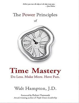 Paperback The Power Principles of Time Mastery: Do Less, Make More, Have Fun Book