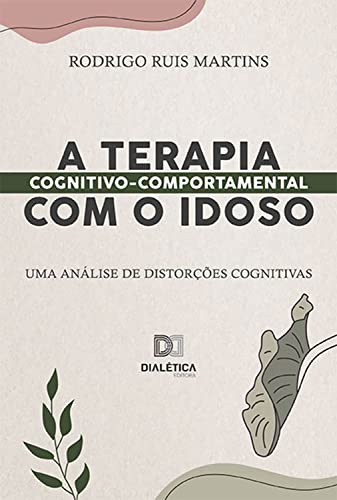A Terapia Cognitivo-Comportamental com o idoso: uma análise de di...